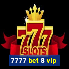 7777 bet 8 vip